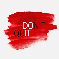 Don't quit text sign over brush art paint abstract texture background acrylic stroke vector illustration. Do it text sign poster or banner creative idea. - obrazy, fototapety, plakaty