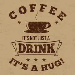 Coffee it's not just a drink it's a hug typography print design