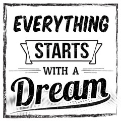 Everything starts with a dream typography print design