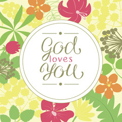 Hand lettering God loves you, is made on a floral background.