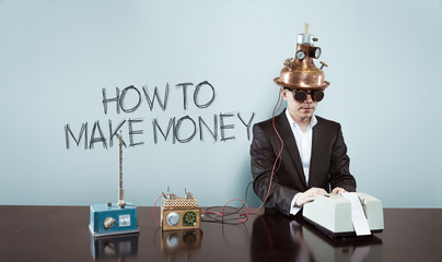 How to make money text with vintage businessman at office