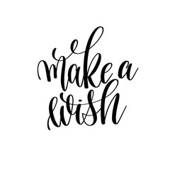 make a wish black and white hand written lettering