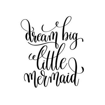 dream big little mermaid black and white handwritten lettering