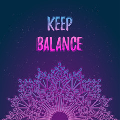 Vector glowing mandala with place for text. Vector illustrations with quote - keep balance