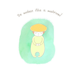 Hand drawn humorous illustration of an anthropomorphic honey fungus on a watercolor background, text Be modest like a mushroom.