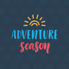 Adventure season hand drawn poster with ink brush lettering