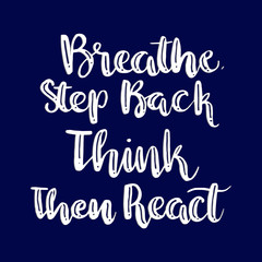 Naklejka na ściany i meble Hand Lettering Breathe, Step Back Think React on blue background. Buddha Quote. Modern Calligraphy. Handwritten Inspirational motivational quote.