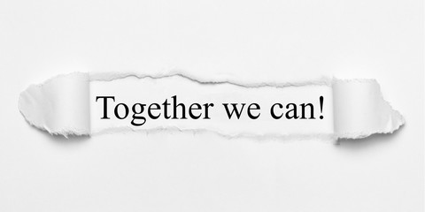 Together we can! on white torn paper