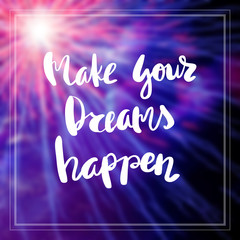 Motivational Quote on purple color background Make your dreams happen