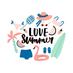 Love summer. Hand lettering quote made with brush. Illustration with summer elements. Hat,bikini,sunglasses,palm,surf,racket,swimming ring,watermelon,shirts.
