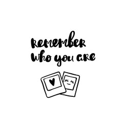 Remember who you are hand drawn lettering typography design handwritten inscription