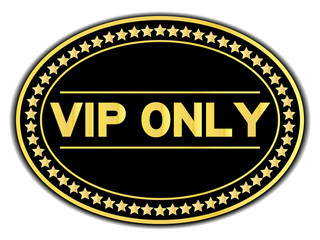 Gold color of wording VIP only with star icon on oval black sticker on white background