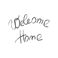 Welcome home dry brush illustration. Vector drawn calligraphy. Isolated on white background.
