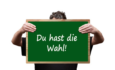 Du hast die Wahl, freigestelltes Schild