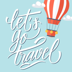 Let's go travel card with hand lettering text design and hot air balloon. Vector illustration.