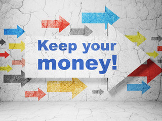 Business concept: arrow with Keep Your Money! on grunge wall background