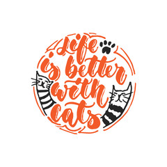 Life is better with cats - hand drawn dancing lettering quote isolated on the white background. Fun brush ink inscription for photo overlays, greeting card or t-shirt print, poster design.