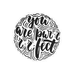 You are purrrfect - hand drawn dancing lettering quote isolated on the white background. Fun brush ink inscription for photo overlays, greeting card or t-shirt print, poster design.