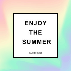 Summer hipster chic background with holographic mesh layout. Black text in frame - enjoy the summer. Minimal printable journaling creative card, art print, minimal label design for banner poster flyer