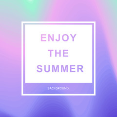 Summer hipster chic background with holographic mesh layout. Black text in frame - enjoy the summer. Minimal printable journaling creative card, art print, minimal label design for banner poster flyer