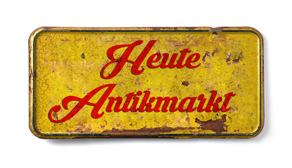 Heute Antikmarkt Schrift auf altem verrosteten Schild