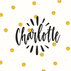 Hand drawn calligraphy personal name. lettering Charlotte
