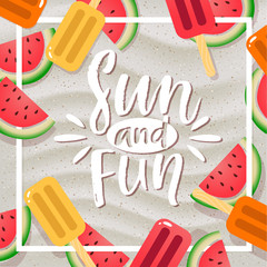 beautiful poster with watermelons and ice cream . Hand drawn calligraphy  sun and fun