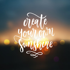 trendy hand lettering poster. Hand drawn calligraphy create your own sunshine 