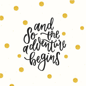 trendy hand lettering poster. Hand drawn calligraphy and so the adventure begins 