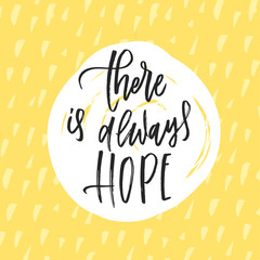 trendy hand lettering poster. Hand drawn calligraphy  there is always hope