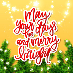 Fototapeta na wymiar may your days be merry and bright - greeting card. Hand drawn calligraphy. concept handwritten