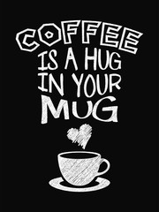 Quote Coffee Poster. Coffee is a Hug in Your Mug. Chalk Calligraphy style. Shop Promotion Motivation Inspiration.