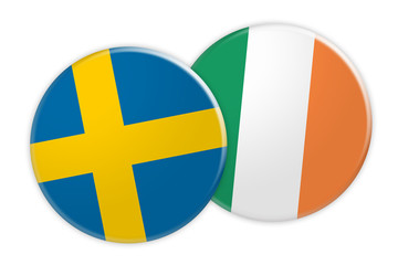 News Concept: Sweden Flag Button On Ireland Flag Button, 3d illustration on white background