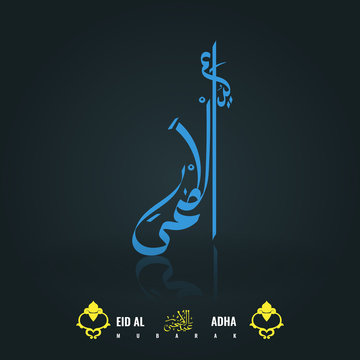 Calligraphy of Arabic text of Eid Al Adha Mubarak for the celebration of Muslim community festival.