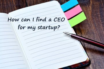 How can I find a CEO for my startup question on notebook
