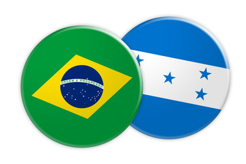 News Concept: Brazil Flag Button On Honduras Flag Button, 3d illustration on white background