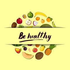 Be healthy poster with fruit vector illustration. Natural product, juicy fruit, vegetarian delicious nutrition, organic healthy food. Pear, melon, avocado, pineapple, pomegranate, plum, apple, orange.
