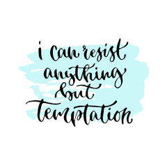 I can anything but temptation - handwritten vector phrase. Modern calligraphic print for cards, poster or t-shirt.