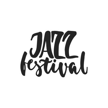 Jazz festival - hand drawn music lettering quote isolated on the white background. Fun brush ink inscription for photo overlays, greeting card or t-shirt print, poster design.