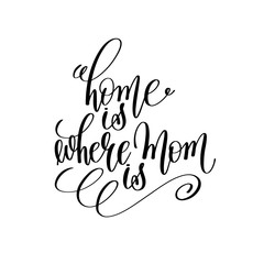 home is where mom is black and white hand lettering