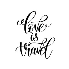 love is travel black and white handwritten lettering positive qu