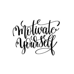 motivate yourself black and white handwritten lettering positive
