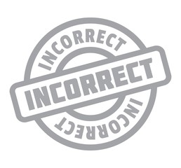 Incorrect rubber stamp. Grunge design with dust scratches. Effects can be easily removed for a clean, crisp look. Color is easily changed.
