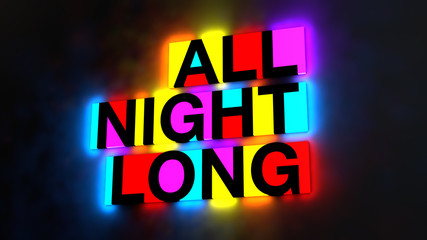 3d illustration of the colorful and glowing lettering of the words all night long