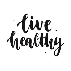 Live Healthy. Hand written lettering quote