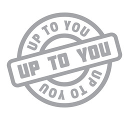 Up To You rubber stamp. Grunge design with dust scratches. Effects can be easily removed for a clean, crisp look. Color is easily changed.