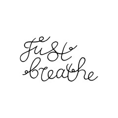 Just breathe. Hand lettering.