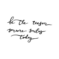 Elegance calligraphy illustration. Be the reason someone smiles today.
