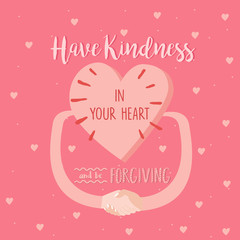 have kindness in your heart and be forgiving quotes poster pink