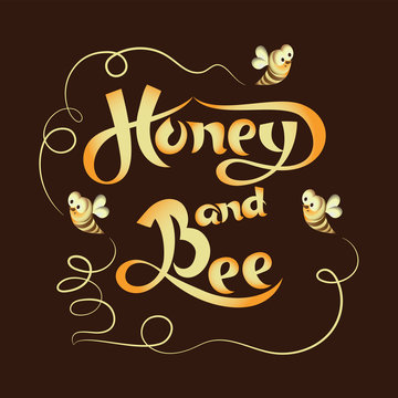 The honey and bees. Lettering. Banner, poster with handwritten inscription and stylized bees. The background is dark brown. Composition for the product design of beekeepers and the food industry.
